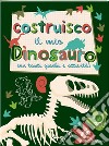 Costruisco il mio dinosauro con tanti giochi e attività! Con adesivi libro di Jones Frankie