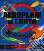 Aeroplani di carta. Costruisco e gioco. Con adesivi