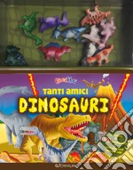 Tanti amici dinosauri. Ediz. a colori. Con gadget libro