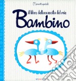 Il libro della nascita del mio bambino libro