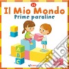 Il mio mondo. Prime paroline. Ediz. a colori libro