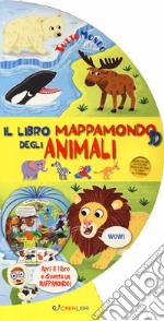 Il libro mappamondo 3D degli animali. Tuttomondo. Ediz. a colori