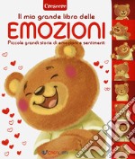 Il libro delle emozioni. Piccole grandi storie di emozioni e sentimenti. Ediz. a colori libro