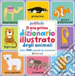 Il mio primo dizionario illustrato degli animali. Parolando. Ediz. a colori libro