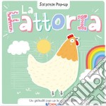 La fattoria. Sorprese pop-up. Ediz. a colori libro