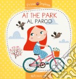 At the park-Al parco. Ediz. a colori libro