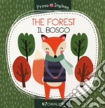 The forest-Il bosco. Ediz. a colori libro