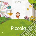 Piccola. Ediz. illustrata