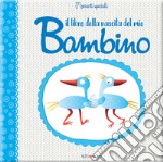 Il libro della nascita del mio bambino libro