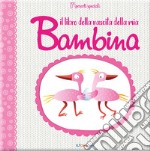 Il libro della nascita della mia bambina libro