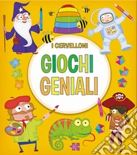 Giochi geniali. I cervelloni libro