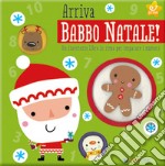 Arriva Babbo Natale! Un divertente libro in rima per imparare i numeri. Ediz. illustrata libro