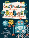 Costruisco il mio robot con tanti giochi e attività! Genialibri. Ediz. illustrata libro di Jones Frankie