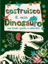 Costruisco il mio dinosauro con tanti giochi e attività! Genialibri. Ediz. illustrata libro di Jones Frankie