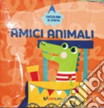 Amici animali. Coccolibri di stoffa. Ediz. a colori libro