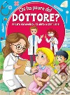 Chi ha paura del dottore? Andare dal medico... ti aiuta a star bene! Ediz. a colori libro