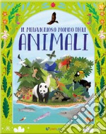 Il meraviglioso mondo degli animali. La mia natura. Ediz. a colori libro