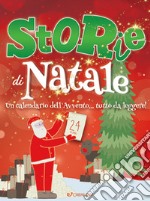 Storie di Natale. Un calendario dell'Avvento... da leggere! Ediz. a colori libro