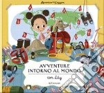 Avventure intorno al mondo con Lily. Avventure da leggere