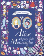 Alice nel paese delle meraviglie da Lewis Carroll. Fiabe cercatrova. Ediz. a colori libro