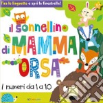 Il sonnellino di mamma orsa. Libri per contare. Ediz. a colori