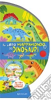 Il libro mappamondo 3D dei dinosauri. Tuttomondo. Ediz. a colori libro