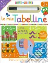 Le mie tabelline. Scrivo&riscrivo. Con pennarello libro