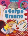 Il corpo umano. La libreria dei piccoli. Ediz. a colori libro di Gonano Maria Elena