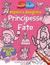 Impara a disegnare principesse e fate 3D. Ediz. illustrata. Con occhiali 2D libro