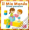 Il mio mondo. Prime paroline. Baby book. Ediz. a colori libro