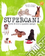 Supercani. Storie di eroi a quattro zampe. Ediz. a colori libro