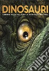 Dinosauri. I giganti della preistoria a grandezza naturale. Ediz. a colori libro
