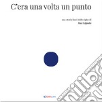 C'era una volta un punto. Outsider. Ediz. a colori libro