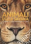 Animali della savana. Gli animali selvaggi a grandezza naturale. Ediz. illustrata libro di Haag Holger