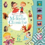 Le mie prime melodie classiche. Schiaccia e ascolta. Ediz. a colori