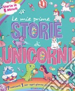 Le mie prime storie di unicorni. Ediz. a colori libro