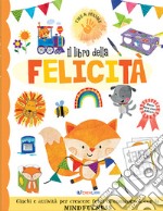 Il libro della felicità. Ediz. a colori libro