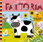 La fattoria. Fare & disfare. Ediz. a colori libro