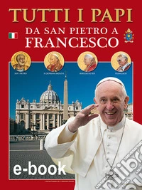 Tutti i papi da san Pietro a Francesco. Con Poster libro