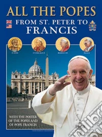 Tutti i papi. Da san Pietro a Francesco. Ediz. inglese libro
