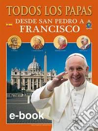 Tutti i papi. Da san Pietro a Francesco. Ediz. spagnola libro