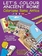 Coloriamo Roma antica. Ediz. multilingue. Con gadget libro