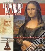 Leonardo da Vinci Experience. L'arte e le macchine. Ediz. italiana