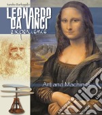 Leonardo da Vinci Experience. Art and machines. Ediz. illustrata libro