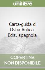 Carta-guida di Ostia Antica. Ediz. spagnola libro