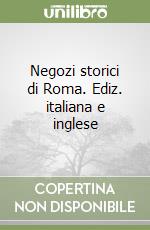 Negozi storici di Roma. Ediz. italiana e inglese libro