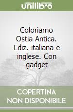 Coloriamo Ostia Antica. Ediz. italiana e inglese. Con gadget libro