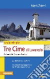 Le più belle gite. Tre Cime di Lavaredo Dolomiti di Sesto e Braies da comode passegiate a vie ferrate impegnative libro di Zahel Mark