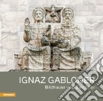 Ignaz Gabloner Bildhauner und Zeichner libro