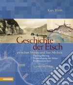 Geschichte der Etsch zwischen Meran und San Michele Flussregulierung, Trockenlegung der Möser, Hochwasserschutz